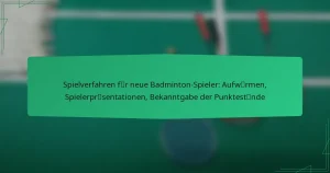 Spielverfahren für neue Badminton-Spieler: Aufwärmen, Spielerpräsentationen, Bekanntgabe der Punktestände